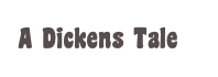 A Dickens Tale